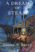 James W. Barry’s new novel, A Dream of Steam
