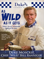As Wild as It Gets Duke’s Secret Sustainable Seafood Recipe by Duke Moscrip and Chef Wild Bill Ranniger