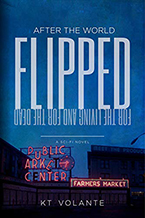 After the World Flipped: A Sci-Fi Novel by KT Volante