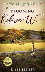 Becoming Olive W. The Women of Campbell County: Family Saga Book 1 by S. Lee Fisher