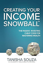 Tanisha Souza’s new book Creating Your Income SnowballTM: Your Passive Investing Cheat Code to Mastering Wealth