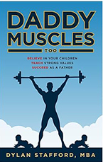 DADDY MUSCLES TOO: Mommy Got Ready Her Whole Life; Daddy Needs to Build His Muscles, Too by Dylan Stafford