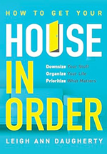 Leigh Daugherty’s new book, How to Get Your House in Order: Downsize Your Stuff, Organize Your Life, Prioritize What Matters