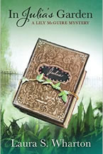 In Julia's Garden: A Lily McGuire Mystery by Laura S. Wharton
