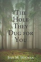 The Hole They Dug for You by Jodi Hinnman