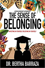 The Sense of Belonging: Investing in Yourself, Believing in Yourself by Bertha Barraza