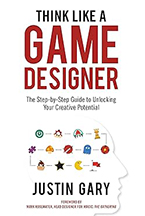 Think Like a Game Designer, longtime game designer Justin Gary