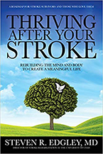 Thriving After Your Stroke: Rebuilding the Mind and Body to Create a Meaningful Life by Steven R. Edgley