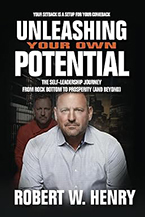 Robert Henry’s new book Unleashing Your Own Potential: The Self-Leadership Journey from Rock Bottom to Prosperity