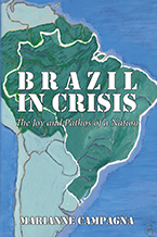 Brazil in Crisis: The Joy and Pathos of a Nation by Marianne Campagna