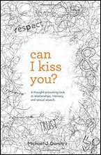 Can I Kiss You? A Thought-Provoking Look at Relationships, Intimacy & Sexual Assault by Michael J. Domitrz