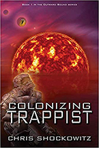 Colonizing Trappist is the first volume in an exciting new sci-fi trilogy by Chris Shockowitz