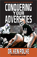 Conquering Your Adversities: From the Mafia-Controlled Streets to the NFL to Ultimately Becoming a Successful Doctor by Dr. Kenneth Polke with Steve Eggleston