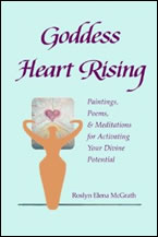 Goddess Heart Rising by Roslyn McGrath