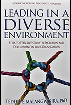 Leading in a Diverse Environment: Steps to Effective Growth, Inclusion, and Development in Your Organization by Teddie E. Malangwasira, PhD