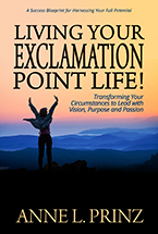 Living Your Exclamation Point Life!, Anne Prinz