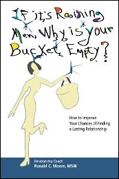 If it’s Raining Men, Why Is Your Bucket Empty? by Ronald C. Moore, MSW