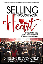 Selling Through Your Heart: Empowering You to Build Relationships for Financial Freedom by Shirlene Reeves