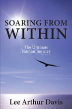 Soaring from Within: The Ultimate Human Journey by Lee Davis