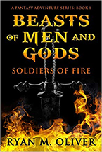 Ryan M. Oliver’s debut fantasy novel Soldiers of Fire