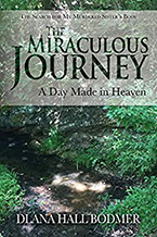 The Miraculous Journey: A Day Made in Heaven: The Search for My Murdered Sister’s Body by Dlana Hall Bodmer