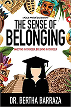 The Sense of Belonging: Investing in Yourself, Believing in Yourself by Bertha Barraza