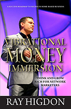 Vibrational Money Immersion: Think and Grow Rich for Network Marketers by Ray Higdon