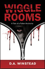 Wiggle Rooms: Tale of a Fallen Anchorite by D.A. Winstead