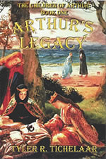 Arthur’s Legacy: The Children of Arthur, Book One by Tyler R. Tichelaar