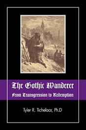 The Gothic Wanderer From Transgression to Redeption by Tyler R. Tichelaar